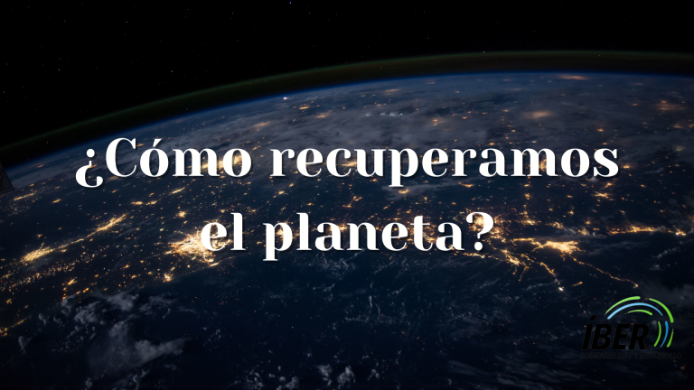¿Cómo recuperamos el planeta?