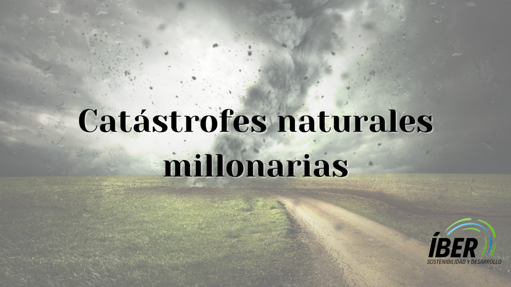 Catástrofes naturales millonarias